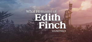What Remains of Edith Finch - Soundtrack banner