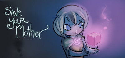 Save your Mother