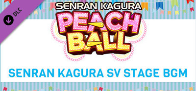 SENRAN KAGURA Peach Ball - SENRAN KAGURA SV Stage BGM