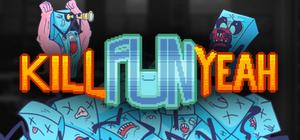 Kill Fun Yeah banner