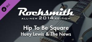 Rocksmith® 2014 Edition - Remastered - Huey Lewis & The News - “Hip To Be Square” banner