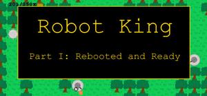 Robot King Part I: Rebooted and Ready banner