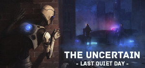 The Uncertain: Last Quiet Day banner