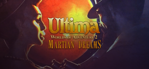 Ultima Worlds of Adventure 2: Martian Dreams banner