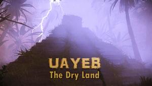 UAYEB: The Dry Land - Episode 1 banner