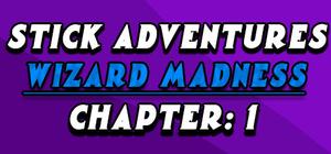 Stick Adventures: Wizard Madness: Chapter 1 banner