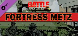 Battle Academy: Fortress Metz banner
