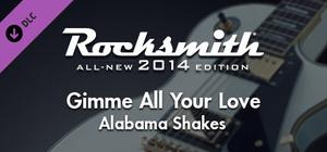 Rocksmith® 2014 Edition - Remastered - Alabama Shakes - “Gimme All Your Love” banner