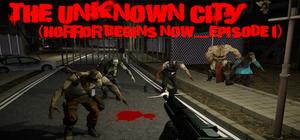 The Unknown City (Horror Begins Now.....Episode 1) banner