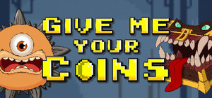 Give Me Your Coins banner