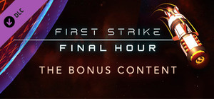 First Strike: Final Hour - Bonus Content banner