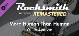 Rocksmith® 2014 Edition - Remastered - White Zombie - “More Human Than Human” banner
