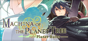 Machina of the Planet Tree -Planet Ruler banner