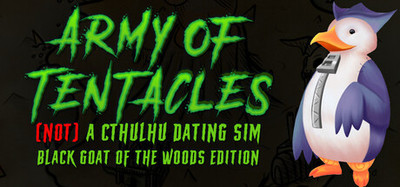 Army of Tentacles: (Not) A Cthulhu Dating Sim: Black GOAT of the Woods Edition