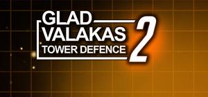 GLAD VALAKAS TOWER DEFENCE 2 banner