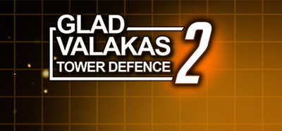 GLAD VALAKAS TOWER DEFENCE 2