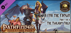 Fantasy Grounds - Pathfinder RPG - War for the Crown AP 3: The Twilight Child (PFRPG) banner