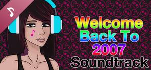 Welcome Back To 2007 - Soundtrack banner