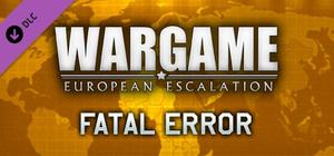 Wargame: European Escalation - ''Fatal Error'' banner