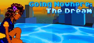 Going Nowhere: The Dream banner