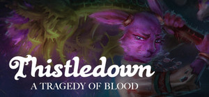 Thistledown: A Tragedy of Blood. banner