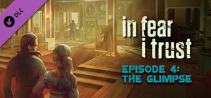 In Fear I Trust - Episode 4: The Glimpse banner