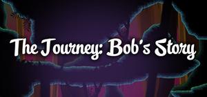 The Journey: Bob's Story. banner
