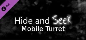Hide and Seek - Mobile Turret banner
