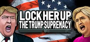 Lock Her Up: The Trump Supremacy banner