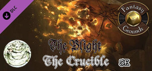 Fantasy Grounds - The Blight: The Crucible (5E) banner