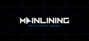 Mainlining: Deluxe Edition Upgrade banner