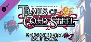 The Legend of Heroes: Trails of Cold Steel - Shining Pom Bait Pack 1 banner