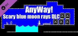 AnyWay! - Scary blue moon rays DLC. banner