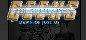 Inexplicable Geeks: Dawn of Just Us banner
