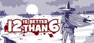 12 is Better Than 6 banner