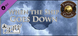 Fantasy Grounds - A12: When the Ship Goes Down (5E) banner