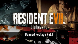 RESIDENT EVIL 7 biohazard - Banned Footage Vol.1 banner