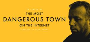 In Search of the Most Dangerous Town on the Internet banner