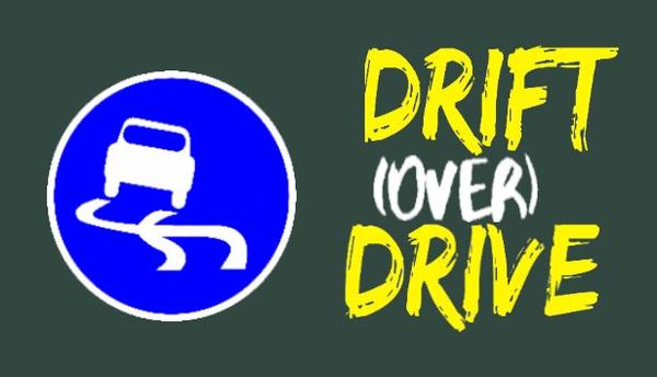 Drift Over Drive