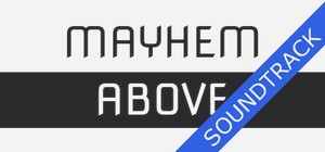 Mayhem Above + Soundtrack banner
