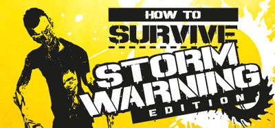 How to Survive - Storm Warning Edition