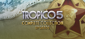 Tropico 5: Complete Collection Upgrade banner