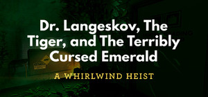 Dr. Langeskov, The Tiger, and The Terribly Cursed Emerald: A Whirlwind Heist banner