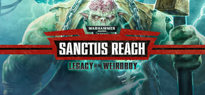 Warhammer 40,000: Sanctus Reach - Legacy of the Weirdboy banner