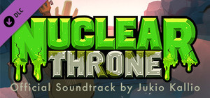 Nuclear Throne - Original Soundtrack by Jukio Kallio banner