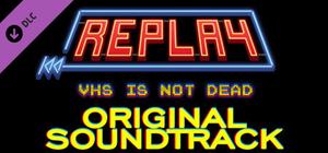 Replay - VHS is not dead - Original Soundtrack banner