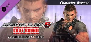 DEAD OR ALIVE 5 Last Round: Core Fighters Character: Bayman banner