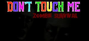 Don't Touch Me : Zombie Survival banner