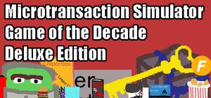 Microtransaction Simulator Game of the Decade: Deluxe Edition banner