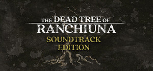The Dead Tree of Ranchiuna Soundtrack Edition banner